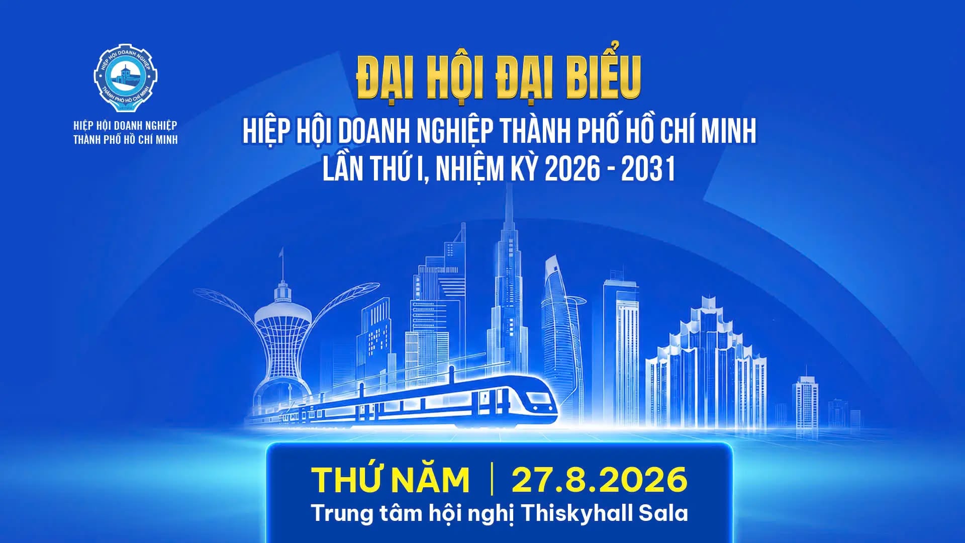 CHÍNH THỨC THÔNG BÁO ĐẠI HỘI ĐẠI BIỂU HIỆP HỘI DOANH NGHIỆP TP.HCM LẦN THỨ I, NHIỆM KỲ 2026–2031